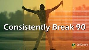 The Best Way to Consistently Break 90 in Golf (Every Round)