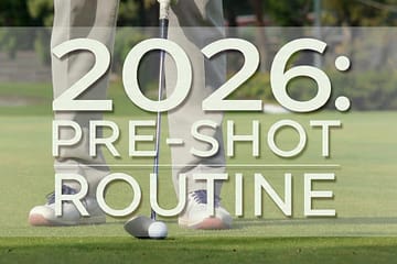 2026 Pre-shot Routine - Golf Course Intel